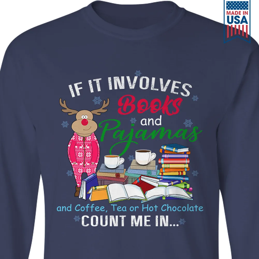 If It Involves Books And Pajamas And Coffee, Tea Or Hot Chocolate Count Me In Book Lover Gift LSB260